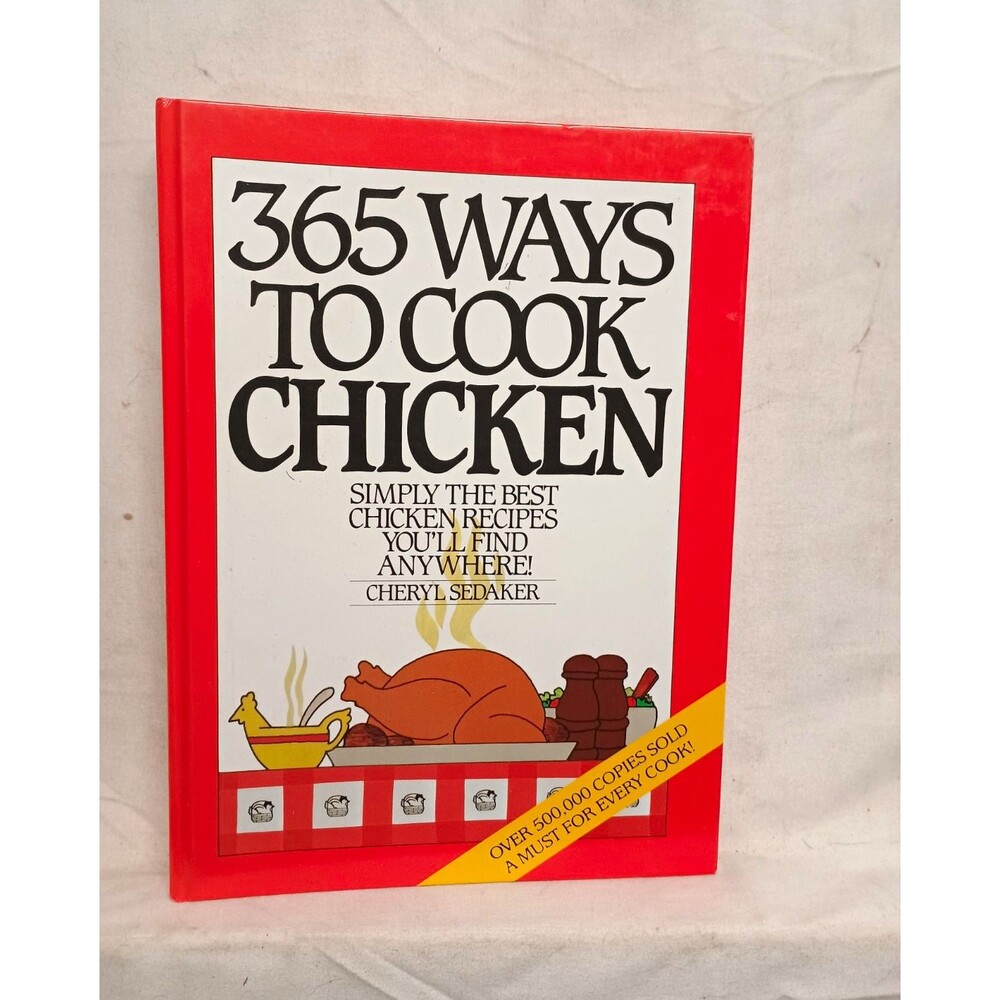 365 Ways to Cook Chicken Cheryl Sedaker 1986 Vintage Spiral Hardcover Cookbook